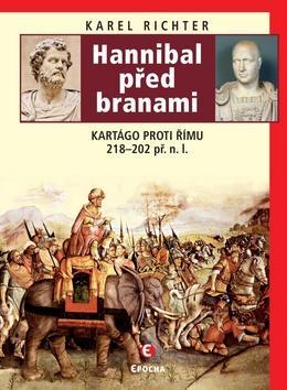 Hannibal před branami - Kartágo proti Římu 218–202 př. n. l. - Karel Richter