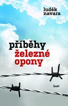 Příběhy železné opony - Luděk Navara