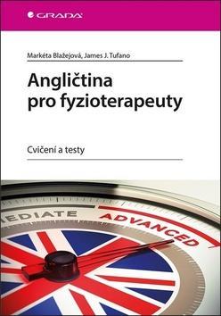 Angličtina pro fyzioterapeuty - Cvičení a testy - Markéta Blažejová; James Tufano