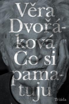 Co si pamatuju - Věra Dvořáková