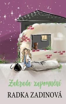 Zahrada zapomnění - Radka Zadinová