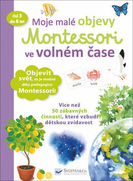 Moje malé objevy Montessori ve volném čase - od 3 do 6 let - Delphine Urvoy