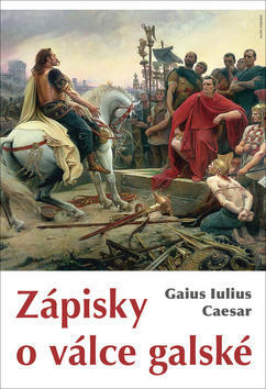 Zápisky o válce galské - Gaius Iulius Caesar