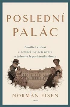 Poslední palác - Bouřlivé století z perspektivy pěti životů a jednoho legendárního domu - Norman Eisen