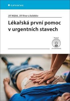 Lékařská první pomoc v urgentních stavec - Jiří Málek; Jiří Knor