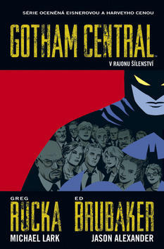 Gotham Central 3 V rajonu šílenství - Greg Rucka; Ed Brubaker; Michael Lark