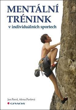 Mentální trénink v individuálních sportech - Alena Pavlová; Jan Pavel