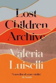 Lost Children Archive - Valeria Luiselli