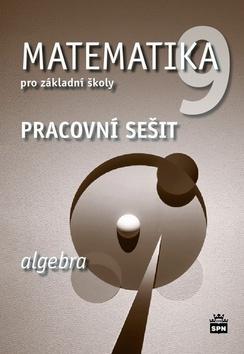 Matematika 9 pro základní školy Algebra - Pracovní sešit - Jitka Boušková; Josef Trejbal; Milena Brzoňová