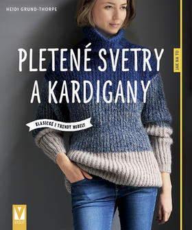 Pletené svetry a kardigany - Klasické i trendy modely - Heidi Grund-Thorpe