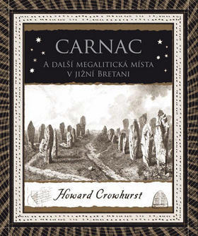 Carnac A další megalitická místa v jižní Bretani - Howard Crowhurst