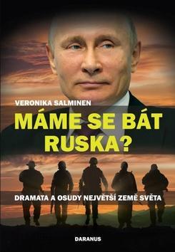 Máme se bát Ruska? - Dramata a osudy největší země světa - Veronika Sušová-Salminen