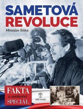 Sametová revoluce - Fakta a svědectví - Miroslav Šiška