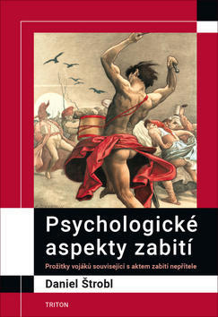 Psychologické aspekty zabití - Prožitky vojáků související s aktem zabití nepřítele - Daniel Štrobl