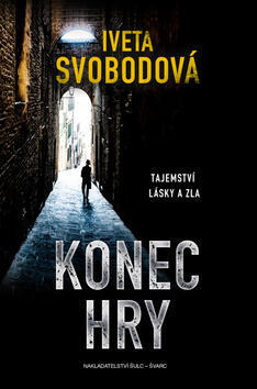 Konec hry - Tajemství lásky a zla - Iveta Svobodová