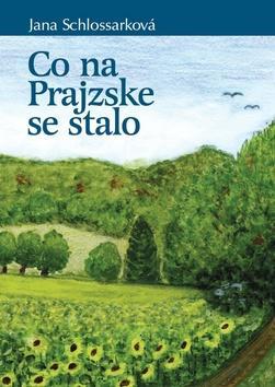 Co na Prajzske se stalo - Jana Schlossarková