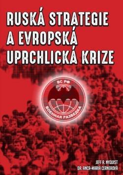 Ruská strategie a evropská uprchlická krize - Jeff R. Nyquist; Anca-Maria Cerneaová