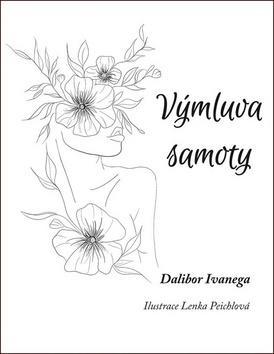 Výmluva samoty - Dalibor Ivanega