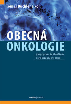 Obecná onkologie - pro přípravu ke zkouškám i pro každodenní praxi - Tomáš Büchler