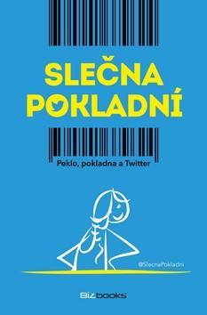 Slečna pokladní - Peklo, pokladna a Twitter - Nina Hořínová