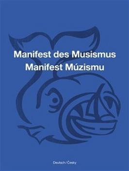 Manifest Múzismu / Manifest des Musismus - Ondřej Cikán; Anatol Vitouch