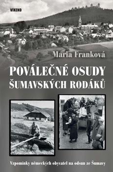 Poválečné osudy šumavských rodáků - Vzpomínky německých obyvatel na odsun ze Šumavy - Marie Franková