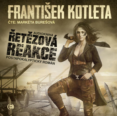 Řetězová reakce - Postapokalyptický román - František Kotleta; Markéta Burešová