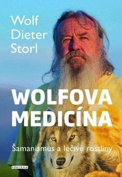 Wolfova medicína - Šamanismus a léčivé rostliny - Wolf-Dieter Storl