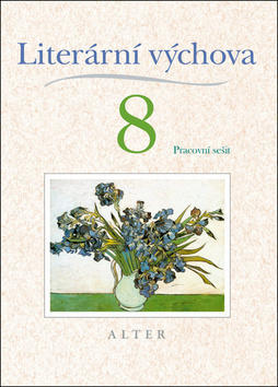 Literární výchova 8 Pracovní sešit - Pracovní sešit - Miroslava Horáčková; Hana Staudková