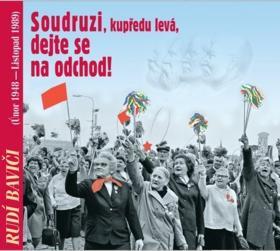 Soudruzi, kupředu levá, dejte se na odchod! - Rudí baviči, (Únor 1948-Listopad 1989)