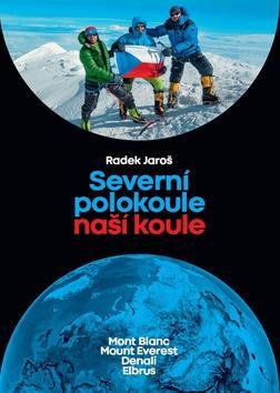 Severní polokoule naší koule - Mont Blanc Mt. Everest Denali Elbrus - Radek Jaroš