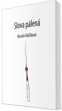 Slova pálená - Kerstin Valíčková