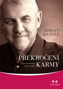 Překročení karmy - Jak se osvobodit z pout osudu - Adrian Kezele