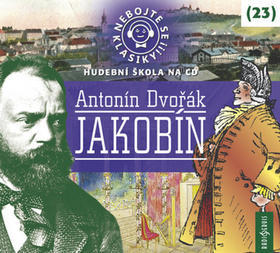 Nebojte se klasiky! 23 Antonín Dvořák Jakobín - Hudební škola na CD - Antonín Dvořák; Jiří Lábus; Jan Vondráček; Jaromír Meduna