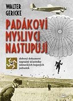 Padákoví myslivci nastupují - dobový dokument napsaný účastníky německých bojových jednotek - Walter Gericke