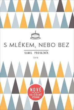 S mlékem, nebo bez - Aneb jak jsme otevřeli kavárnu tam, kde to nikdo nečekal - Kamil Provazník