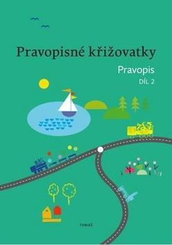 Pravopisné křižovatky - Pravopis 2. díl - Zdeněk Topil; Kristýna Tučková; Dagmar Chroboková