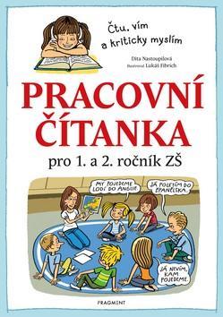 Pracovní čítanka pro 1. a 2. ročník ZŠ - Čtu, vím a kriticky myslím - Dita Nastoupilová