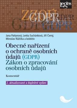 Obecné nařízení o ochraně osobních údajů (GDPR) - Zákon o zpracování osobních údajů. Komentář - Jana Pattynová; Lenka Suchánková; Jiří Černý