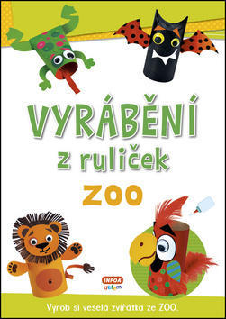 Vyrábění z ruliček ZOO - Vyrob si veselá zvířátka ze ZOO