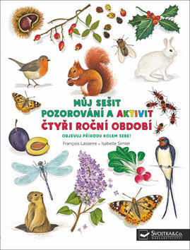 Čtyři roční období Můj sešit pozorování a aktivit - Francois Lasserre; Isabelle Simler