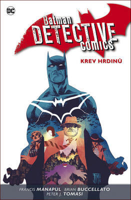 Batman Detective Comics 8 Krev hrdinů - Brian Buccellato; Francis Manapul; Peter J. Tomasi