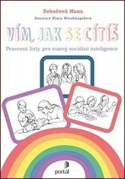 Vím, jak se cítíš - Pracovní listy pro rozvoj sociální inteligence - Hana Zobačová