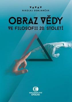 Obraz vědy ve filosofii 20. století - Nikolaj Demjančuk