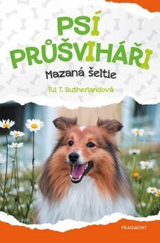 Psí průšviháři Mazaná šeltie - Tui T. Sutherland