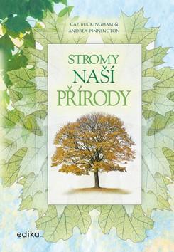 Stromy naší přírody - Andrea Pinningtonová; Caz Buckingham