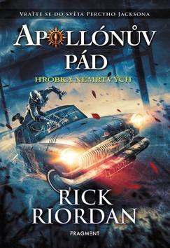 Apollónův pád Hrobka nemrtvých - Vraťte se do světa Percyho Jacksona - Rick Riordan