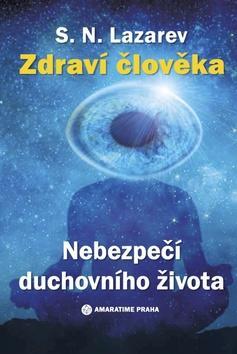 Nebezpečí duchovního života - Zdraví člověka - S.N. Lazarev