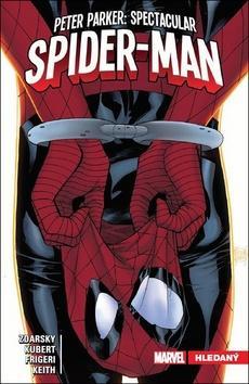 Peter Parker: Spectacular Spider-Man - Hledaný - Chip Zdarsky