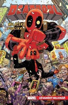 Deadpool Miláček publika - Užvaněný milionář - Gerry Duggan